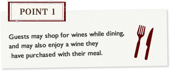 Point1 Guests may shop for wines while dining, and may also enjoy a wine they have purchased with their meal.